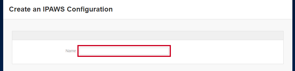 The Name field, which is used to determine the name that is shown on the IPAWS message creation form.